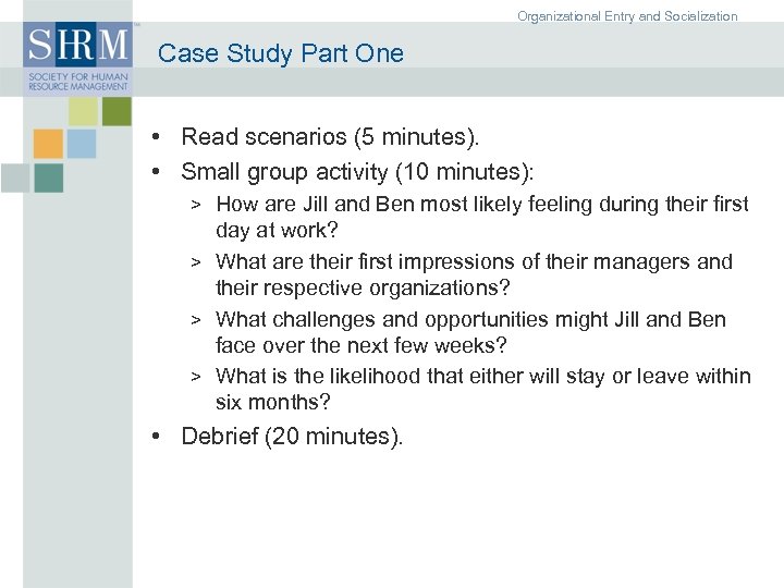 Organizational Entry and Socialization Case Study Part One • Read scenarios (5 minutes). •
