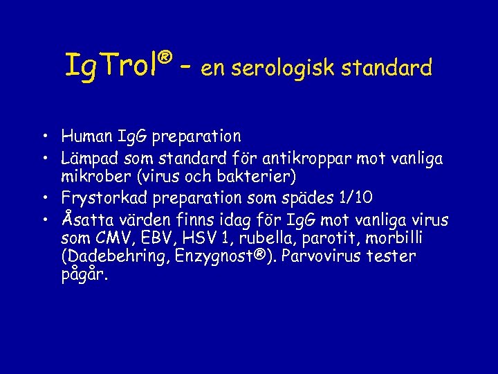 ® - en serologisk standard Ig. Trol • Human Ig. G preparation • Lämpad