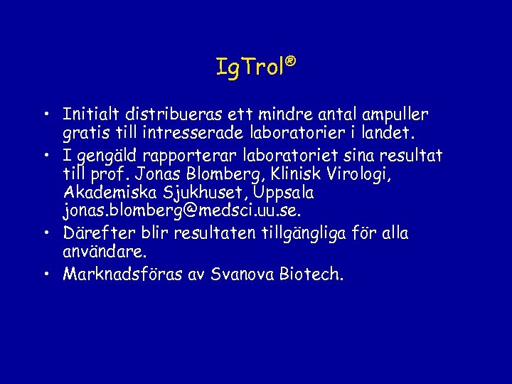 Ig. Trol® • Initialt distribueras ett mindre antal ampuller gratis till intresserade laboratorier i