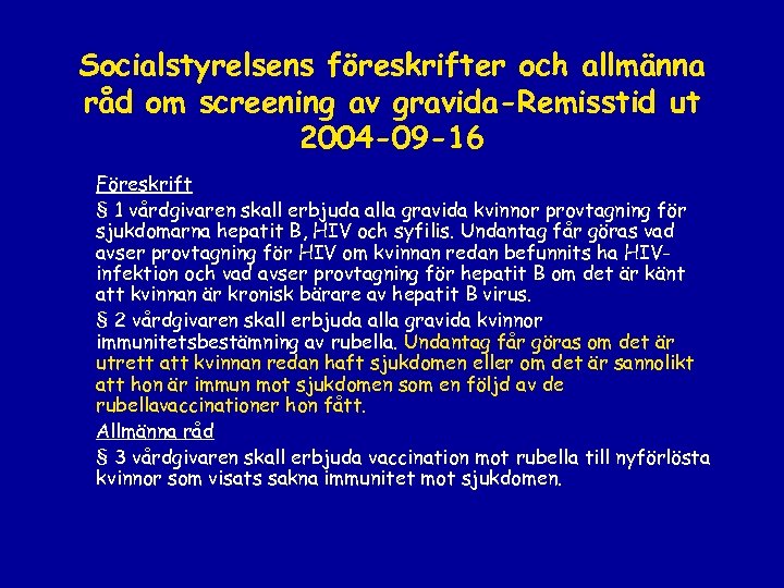 Socialstyrelsens föreskrifter och allmänna råd om screening av gravida-Remisstid ut 2004 -09 -16 Föreskrift