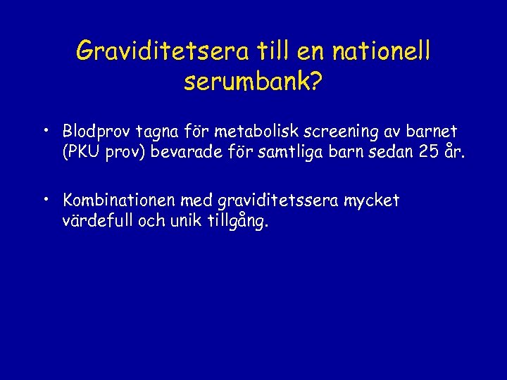 Graviditetsera till en nationell serumbank? • Blodprov tagna för metabolisk screening av barnet (PKU