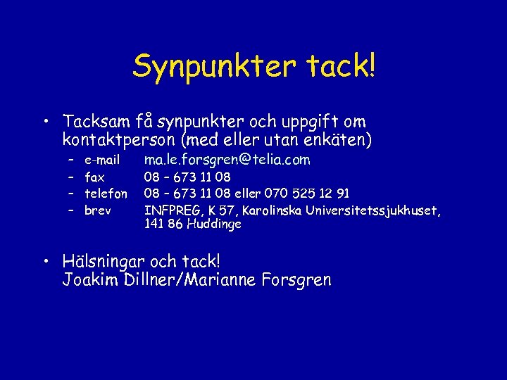 Synpunkter tack! • Tacksam få synpunkter och uppgift om kontaktperson (med eller utan enkäten)