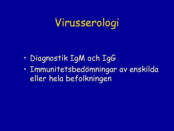 Virusserologi • Diagnostik Ig. M och Ig. G • Immunitetsbedömningar av enskilda eller hela