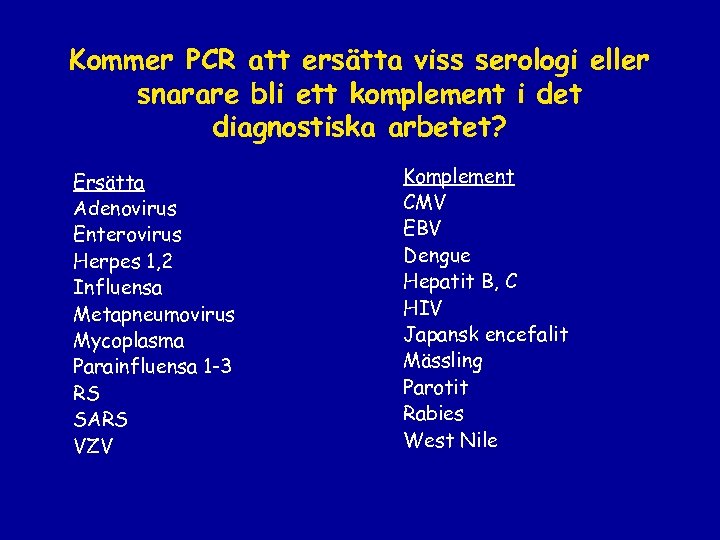 Kommer PCR att ersätta viss serologi eller snarare bli ett komplement i det diagnostiska