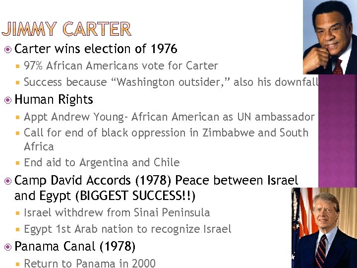  Carter wins election of 1976 97% African Americans vote for Carter Success because