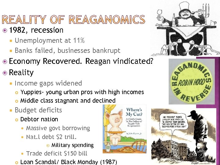  1982, recession Unemployment at 11% Banks failed, businesses bankrupt Economy Recovered. Reagan vindicated?
