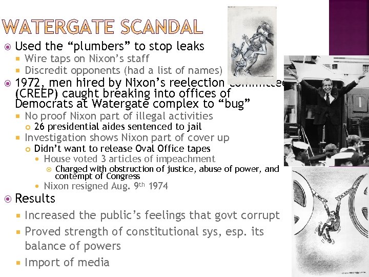  Used the “plumbers” to stop leaks Wire taps on Nixon’s staff Discredit opponents