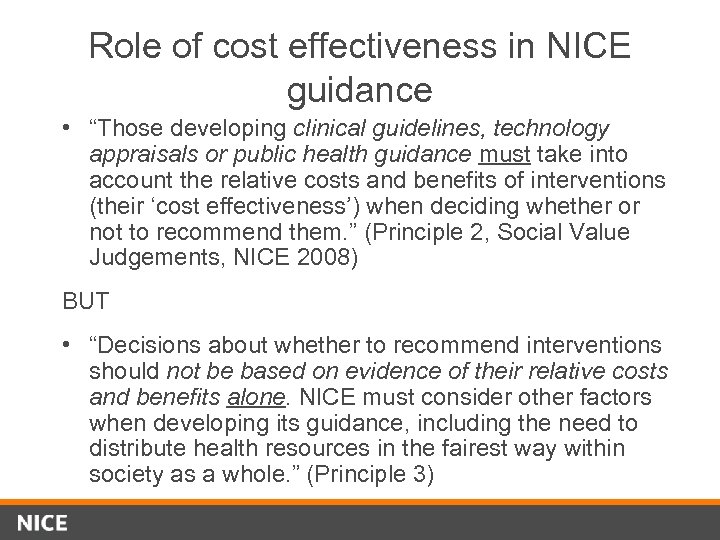 Role of cost effectiveness in NICE guidance • “Those developing clinical guidelines, technology appraisals