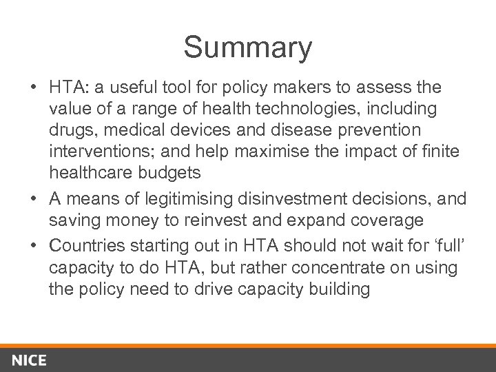 Summary • HTA: a useful tool for policy makers to assess the value of