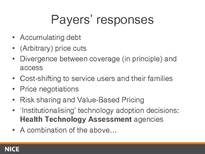 Payers’ responses • Accumulating debt • (Arbitrary) price cuts • Divergence between coverage (in