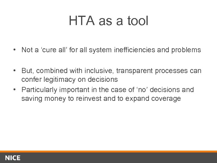 HTA as a tool • Not a ‘cure all’ for all system inefficiencies and