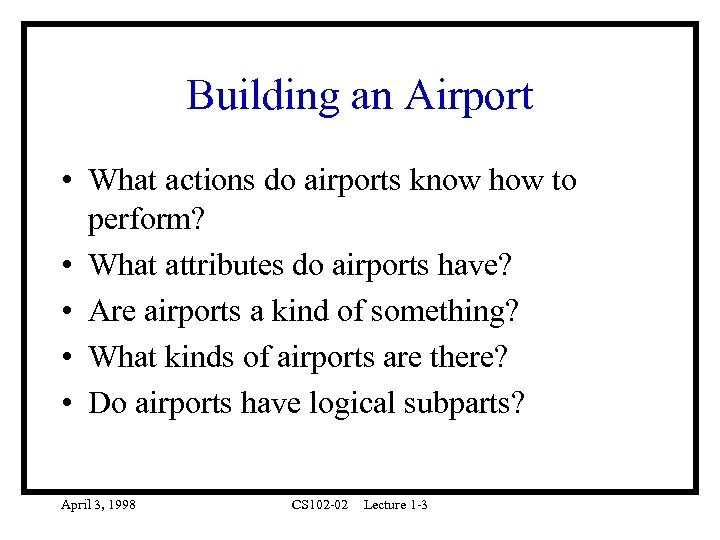 Building an Airport • What actions do airports know how to perform? • What