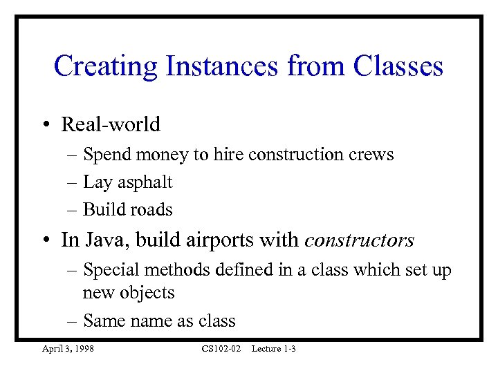 Creating Instances from Classes • Real-world – Spend money to hire construction crews –