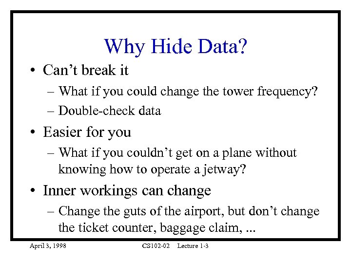 Why Hide Data? • Can’t break it – What if you could change the