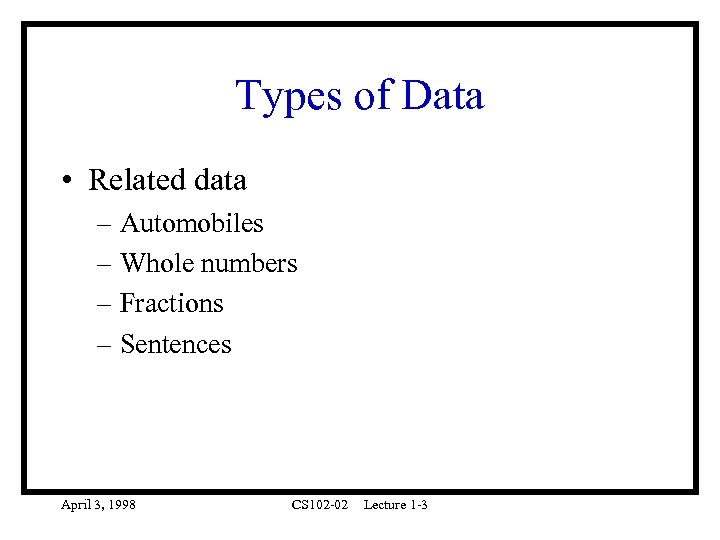 Types of Data • Related data – Automobiles – Whole numbers – Fractions –