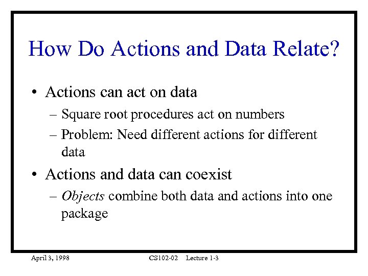 How Do Actions and Data Relate? • Actions can act on data – Square