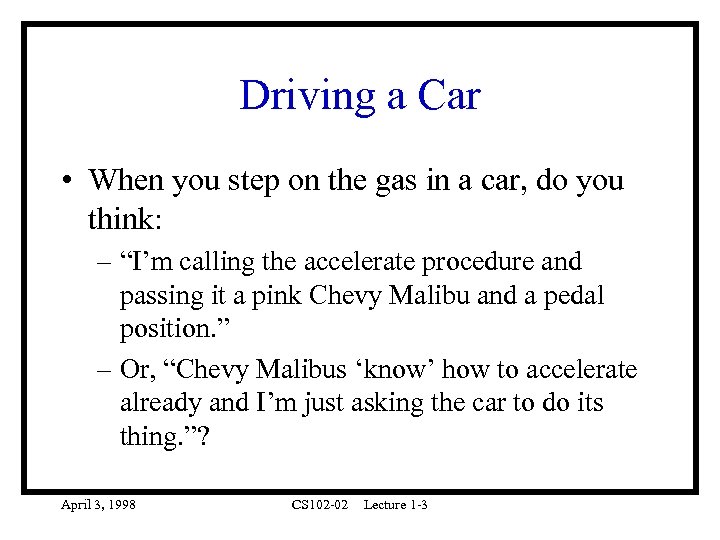 Driving a Car • When you step on the gas in a car, do
