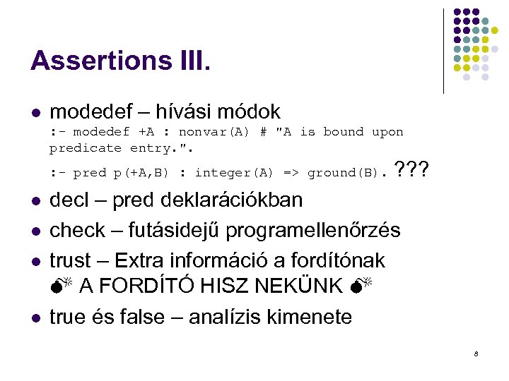 Assertions III. l modedef – hívási módok : - modedef +A : nonvar(A) #