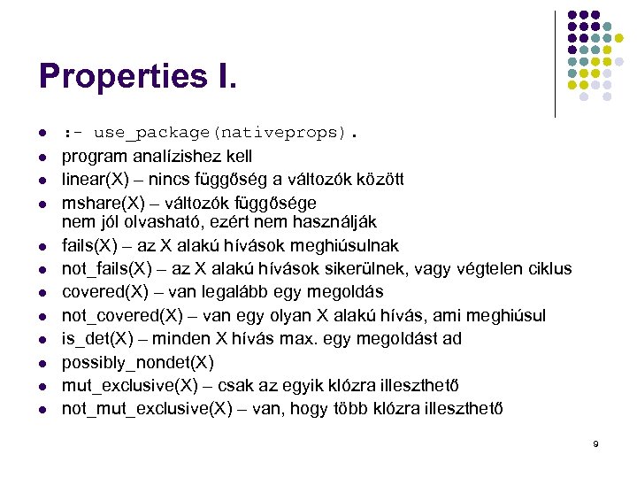 Properties I. l l l : - use_package(nativeprops). program analízishez kell linear(X) – nincs