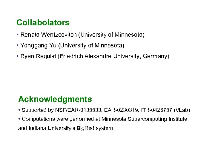 Collabolators • Renata Wentzcovitch (University of Minnesota) • Yonggang Yu (University of Minnesota) •
