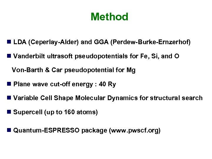 Method n LDA (Ceperlay-Alder) and GGA (Perdew-Burke-Ernzerhof) n Vanderbilt ultrasoft pseudopotentials for Fe, Si,