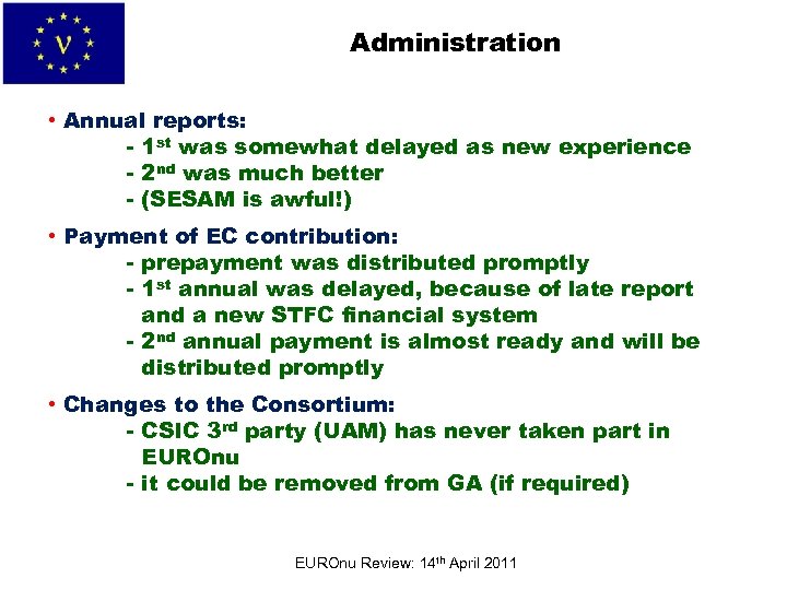 Administration • Annual reports: - 1 st was somewhat delayed as new experience -