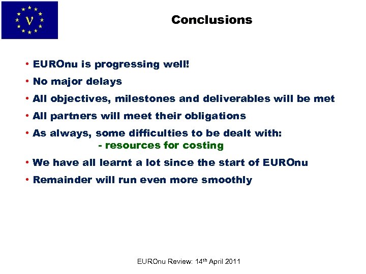 Conclusions • EUROnu is progressing well! • No major delays • All objectives, milestones