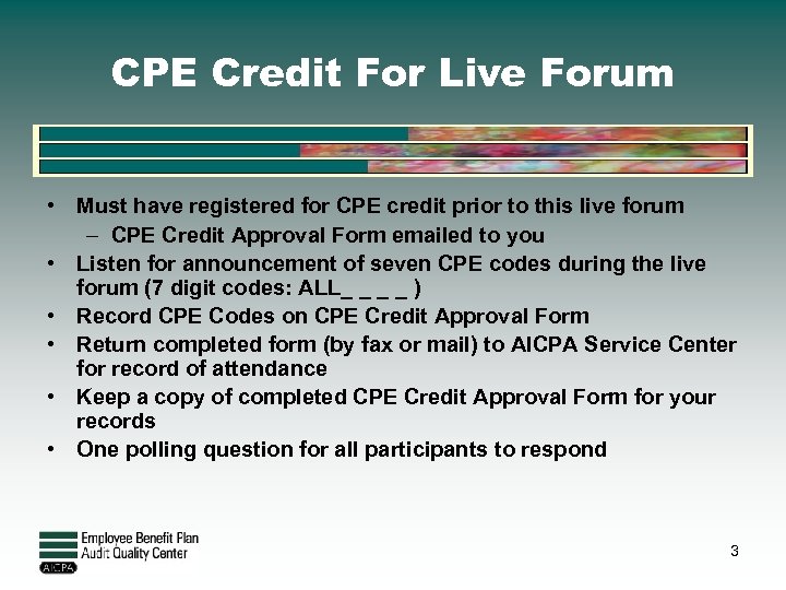 CPE Credit For Live Forum • Must have registered for CPE credit prior to