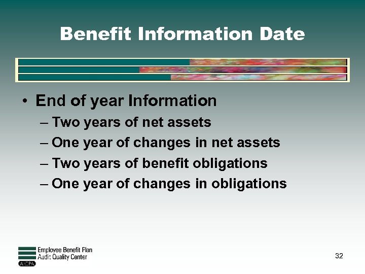Benefit Information Date • End of year Information – Two years of net assets