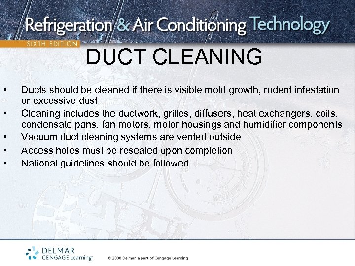 DUCT CLEANING • • • Ducts should be cleaned if there is visible mold