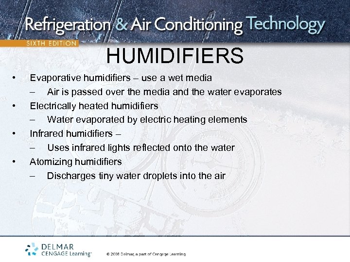 HUMIDIFIERS • • Evaporative humidifiers – use a wet media – Air is passed