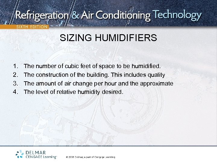 SIZING HUMIDIFIERS 1. 2. 3. 4. The number of cubic feet of space to