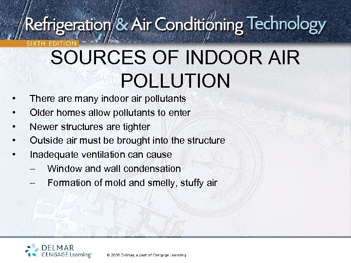 SOURCES OF INDOOR AIR POLLUTION • • • There are many indoor air pollutants