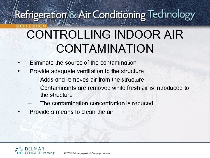 CONTROLLING INDOOR AIR CONTAMINATION • • • Eliminate the source of the contamination Provide