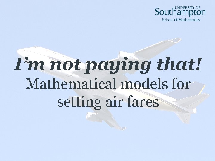 I’m not paying that! Mathematical models for setting air fares 