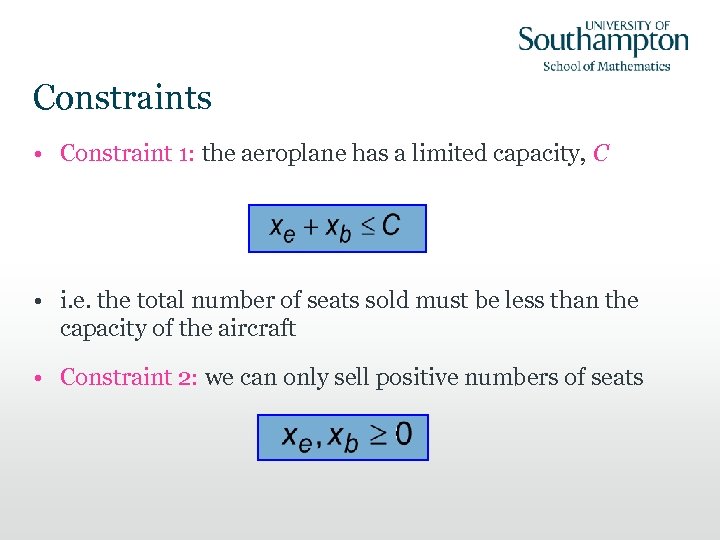 Constraints • Constraint 1: the aeroplane has a limited capacity, C • i. e.