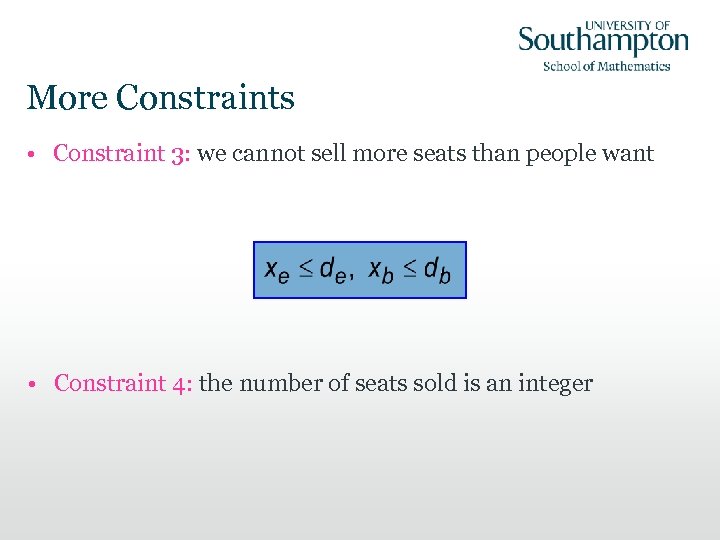 More Constraints • Constraint 3: we cannot sell more seats than people want •