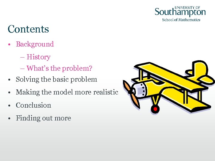 Contents • Background – History – What’s the problem? • Solving the basic problem
