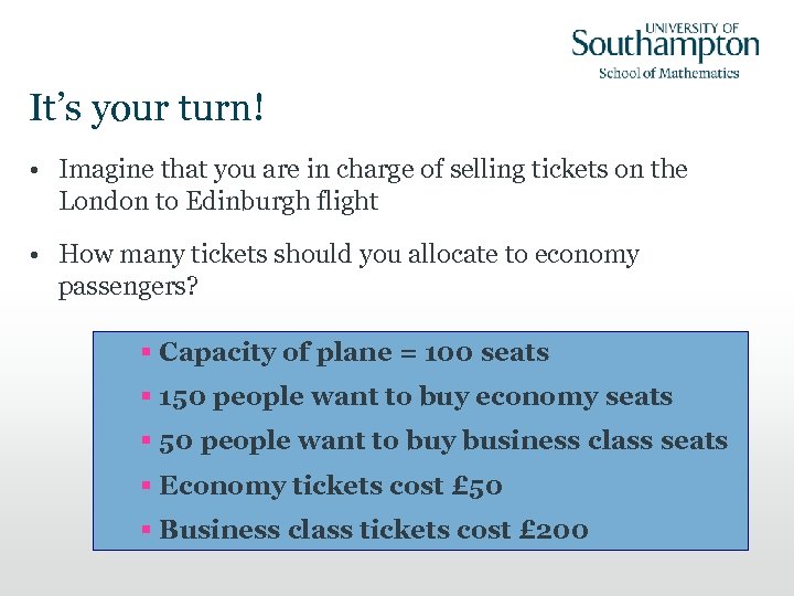 It’s your turn! • Imagine that you are in charge of selling tickets on