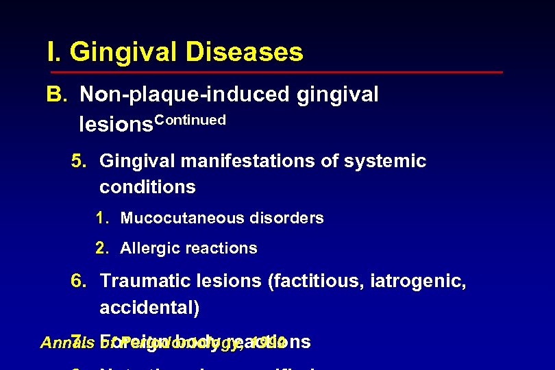 I. Gingival Diseases B. Non-plaque-induced gingival lesions. Continued 5. Gingival manifestations of systemic conditions