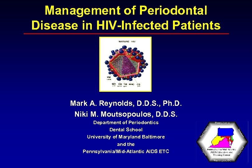 Management of Periodontal Disease in HIV-Infected Patients Mark A. Reynolds, D. D. S. ,