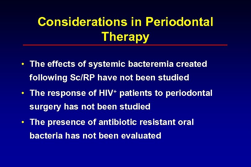 Considerations in Periodontal Therapy • The effects of systemic bacteremia created following Sc/RP have