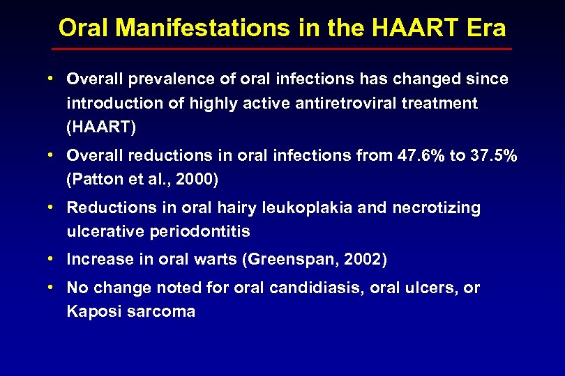 Oral Manifestations in the HAART Era • Overall prevalence of oral infections has changed