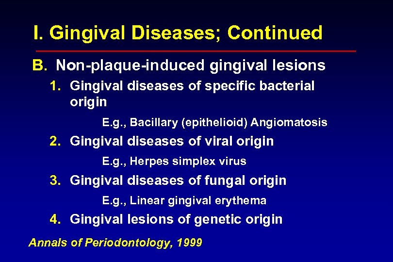 I. Gingival Diseases; Continued B. Non-plaque-induced gingival lesions 1. Gingival diseases of specific bacterial