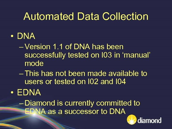 Automated Data Collection • DNA – Version 1. 1 of DNA has been successfully