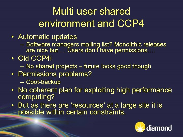 Multi user shared environment and CCP 4 • Automatic updates – Software managers mailing