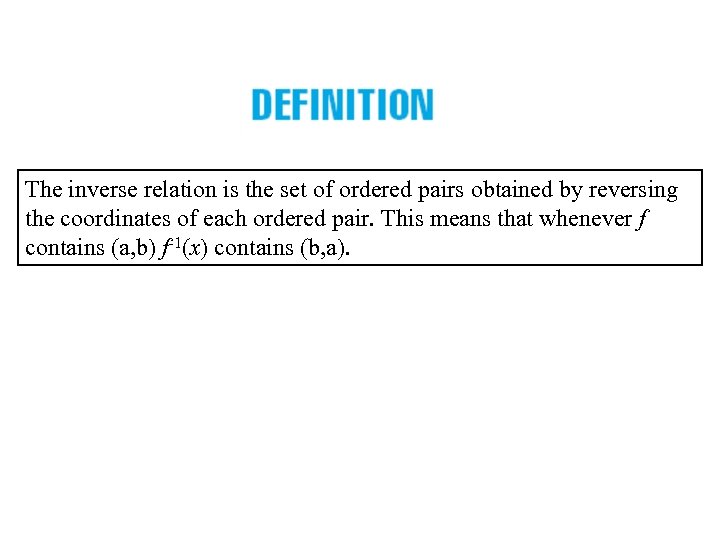 The inverse relation is the set of ordered pairs obtained by reversing the coordinates