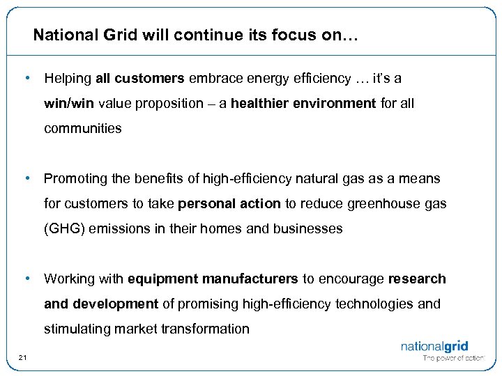 National Grid will continue its focus on… • Helping all customers embrace energy efficiency