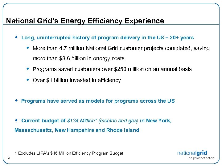 National Grid’s Energy Efficiency Experience w Long, uninterrupted history of program delivery in the