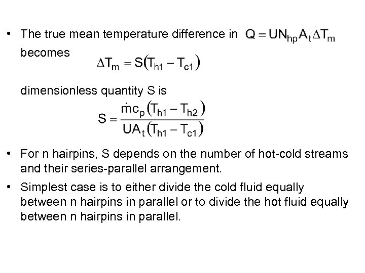  • The true mean temperature difference in becomes dimensionless quantity S is •